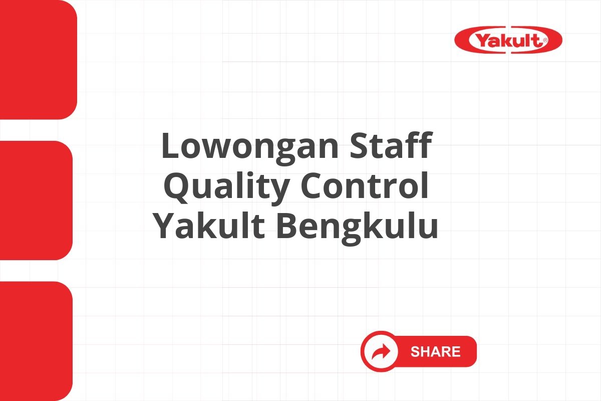 Lowongan Staff Quality Control Yakult Bengkulu