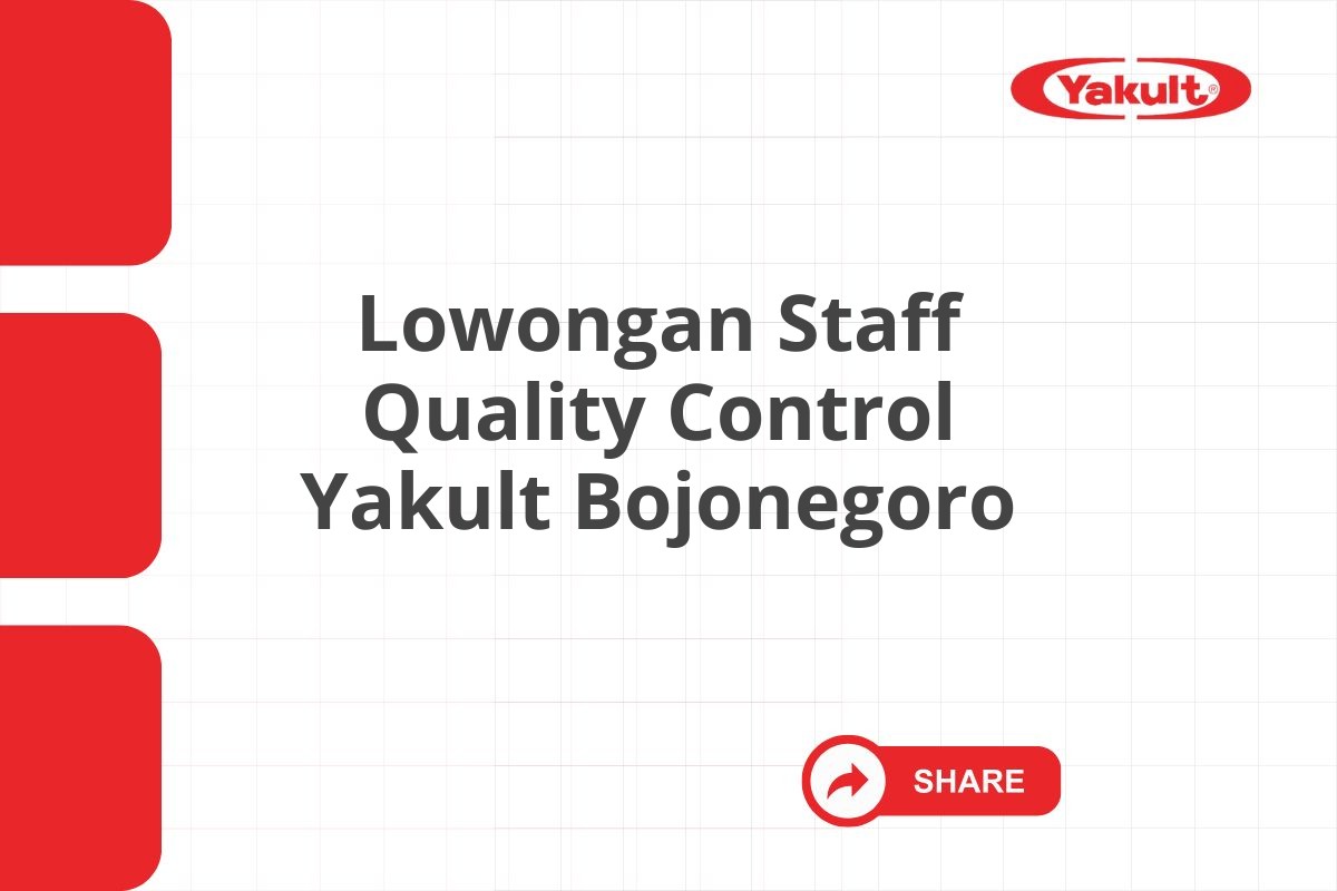 Lowongan Staff Quality Control Yakult Bojonegoro