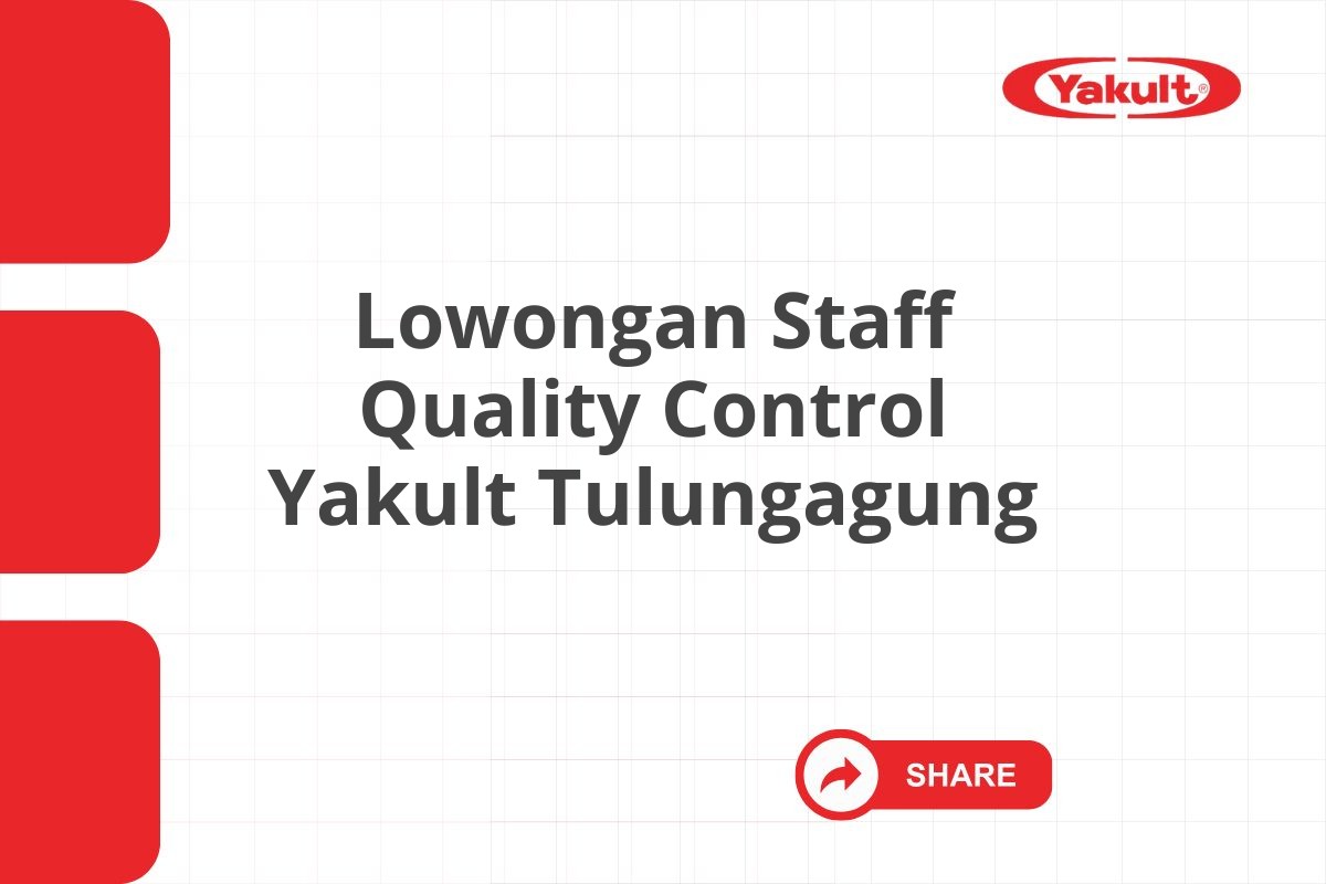 Lowongan Staff Quality Control Yakult Tulungagung