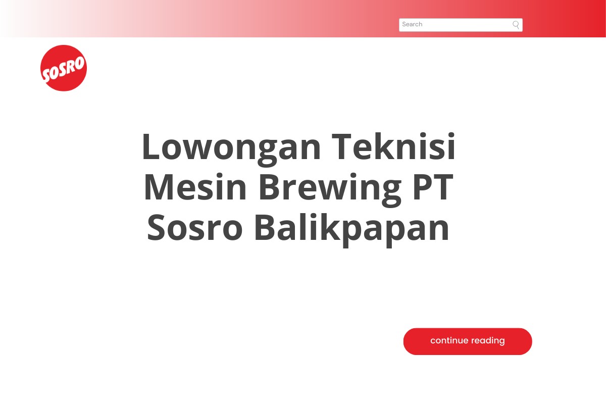 Lowongan Teknisi Mesin Brewing PT Sosro Balikpapan