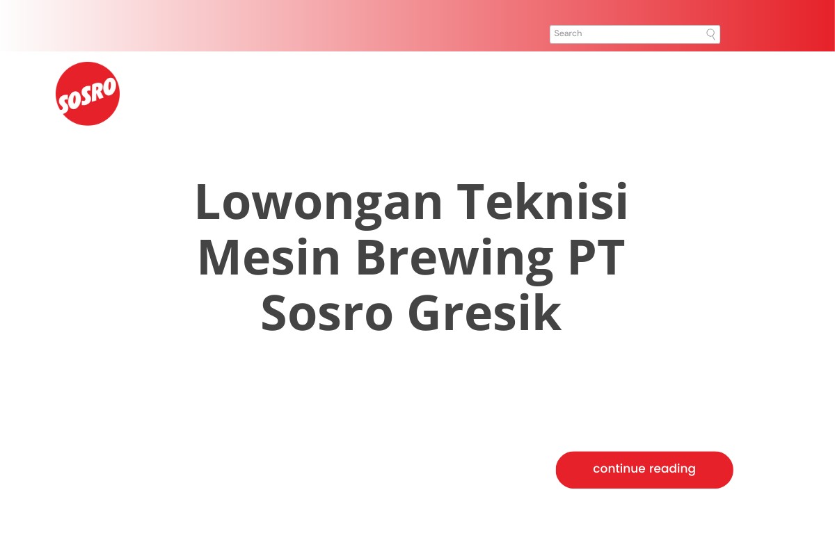 Lowongan Teknisi Mesin Brewing PT Sosro Gresik