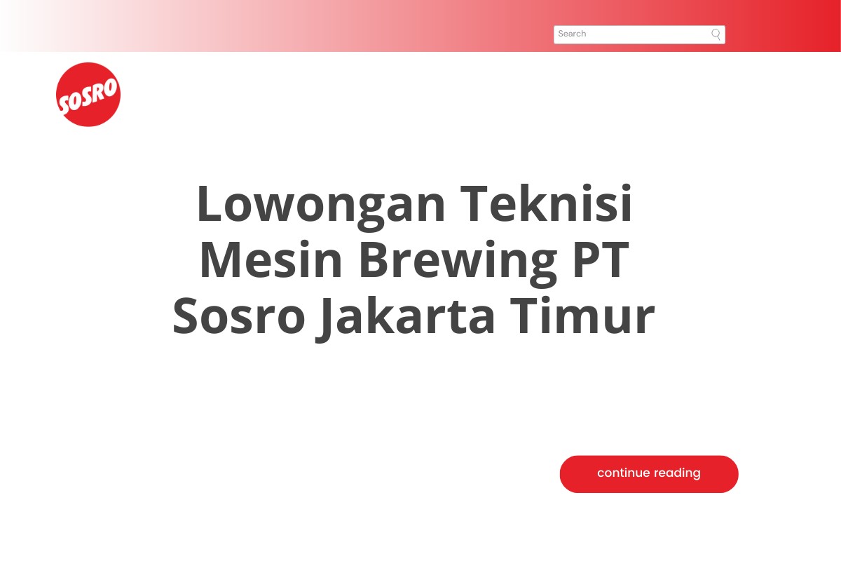 Lowongan Teknisi Mesin Brewing PT Sosro Jakarta Timur