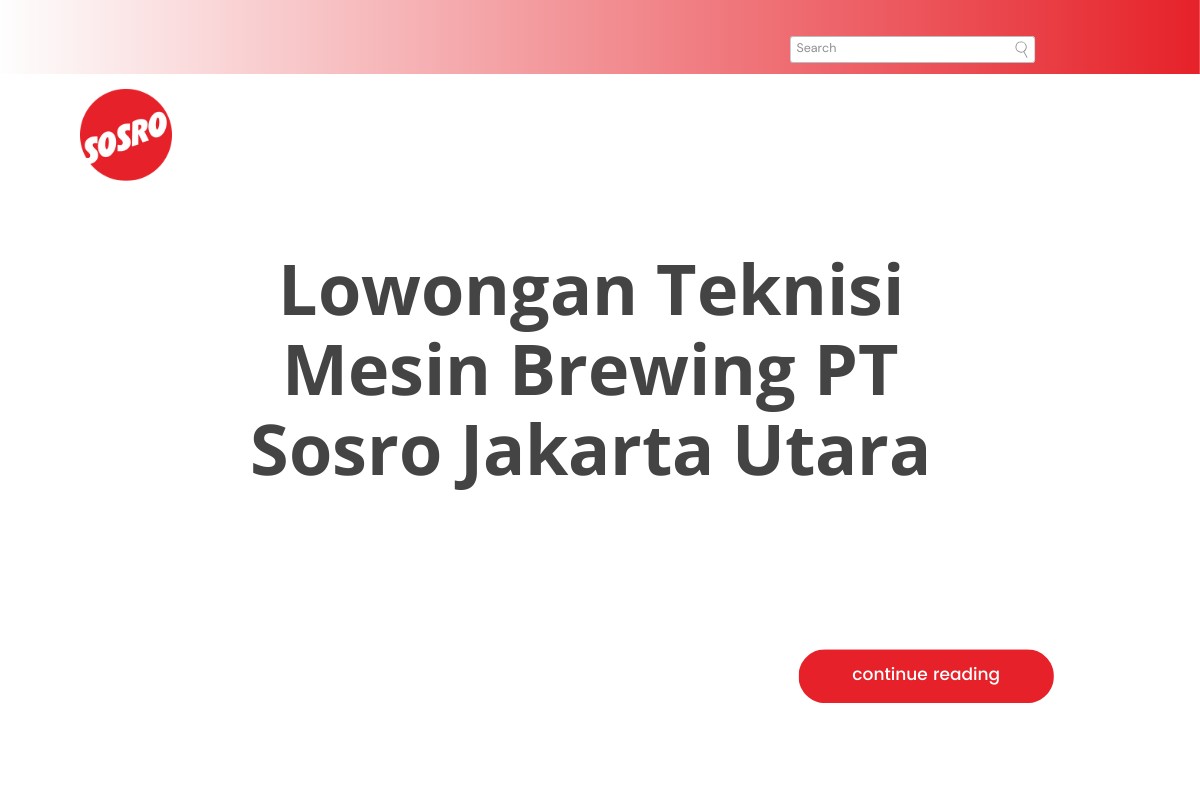 Lowongan Teknisi Mesin Brewing PT Sosro Jakarta Utara