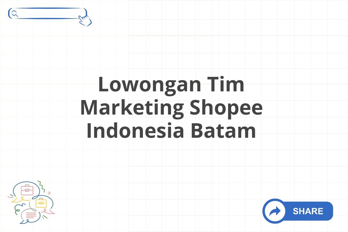 Lowongan Tim Marketing Shopee Indonesia Batam