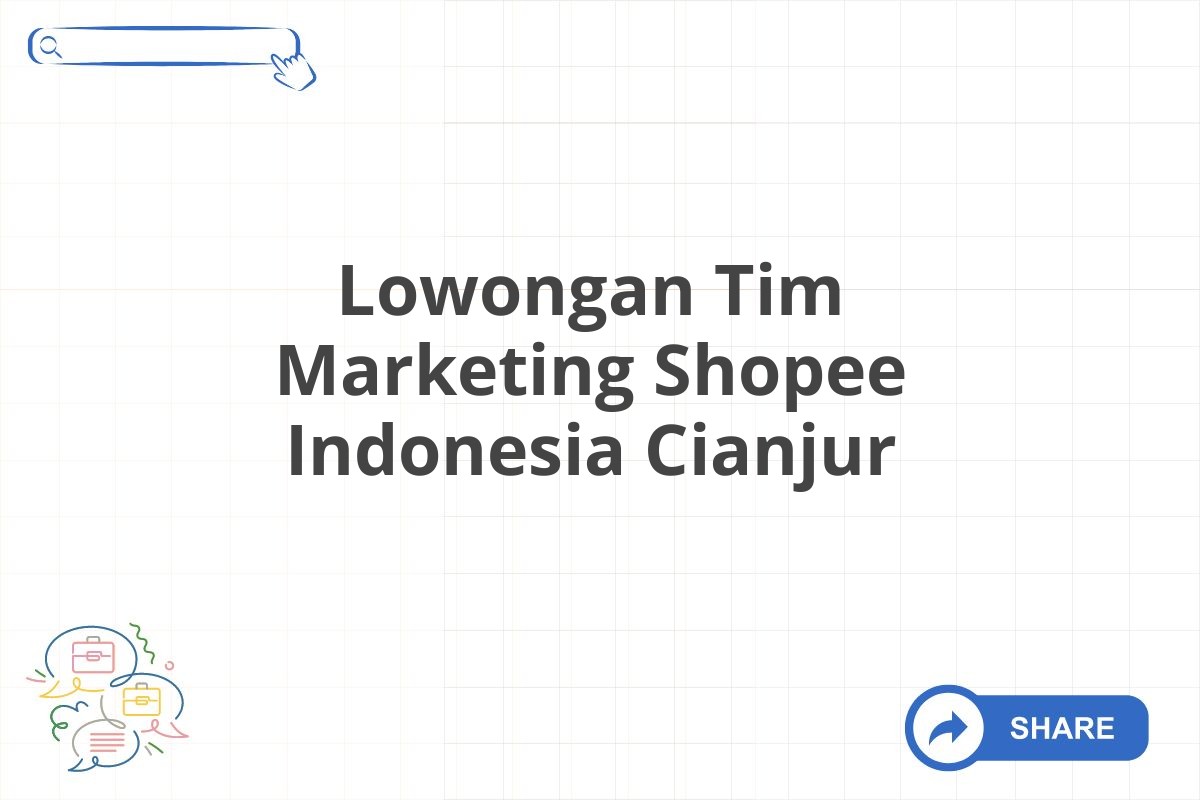 Lowongan Tim Marketing Shopee Indonesia Cianjur