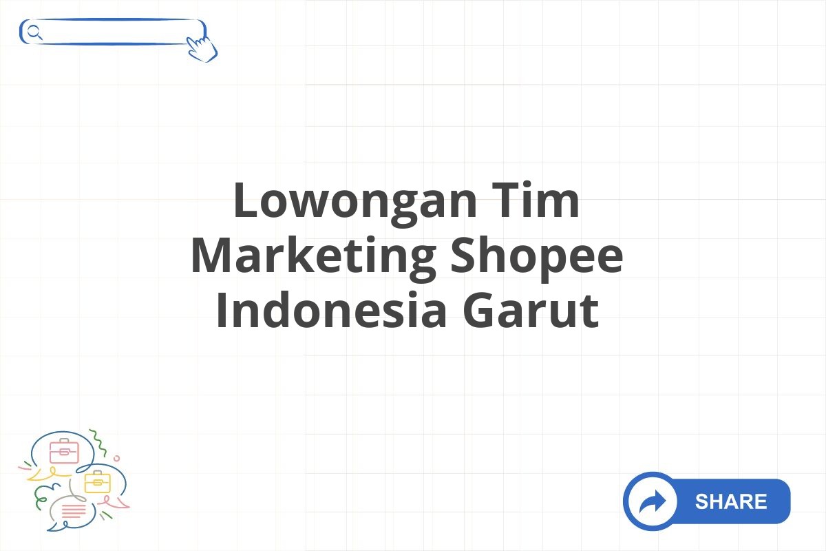 Lowongan Tim Marketing Shopee Indonesia Garut