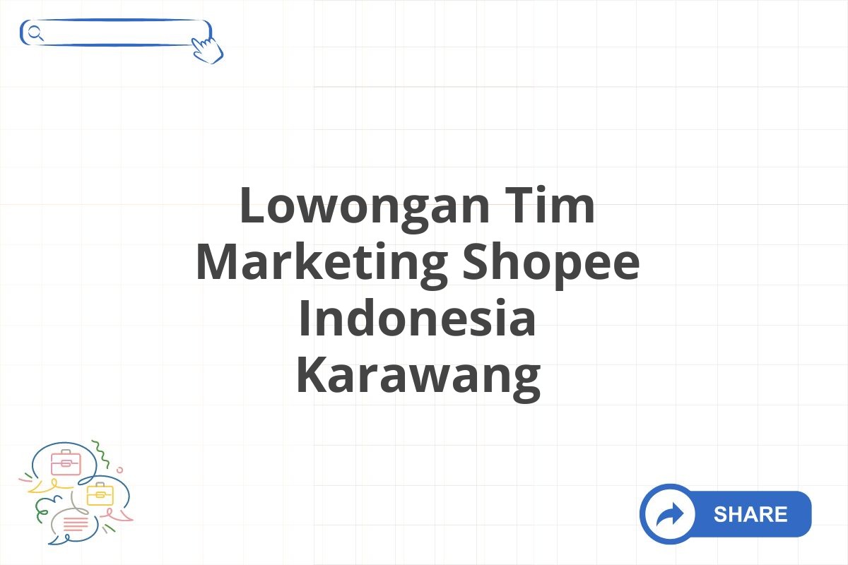 Lowongan Tim Marketing Shopee Indonesia Karawang