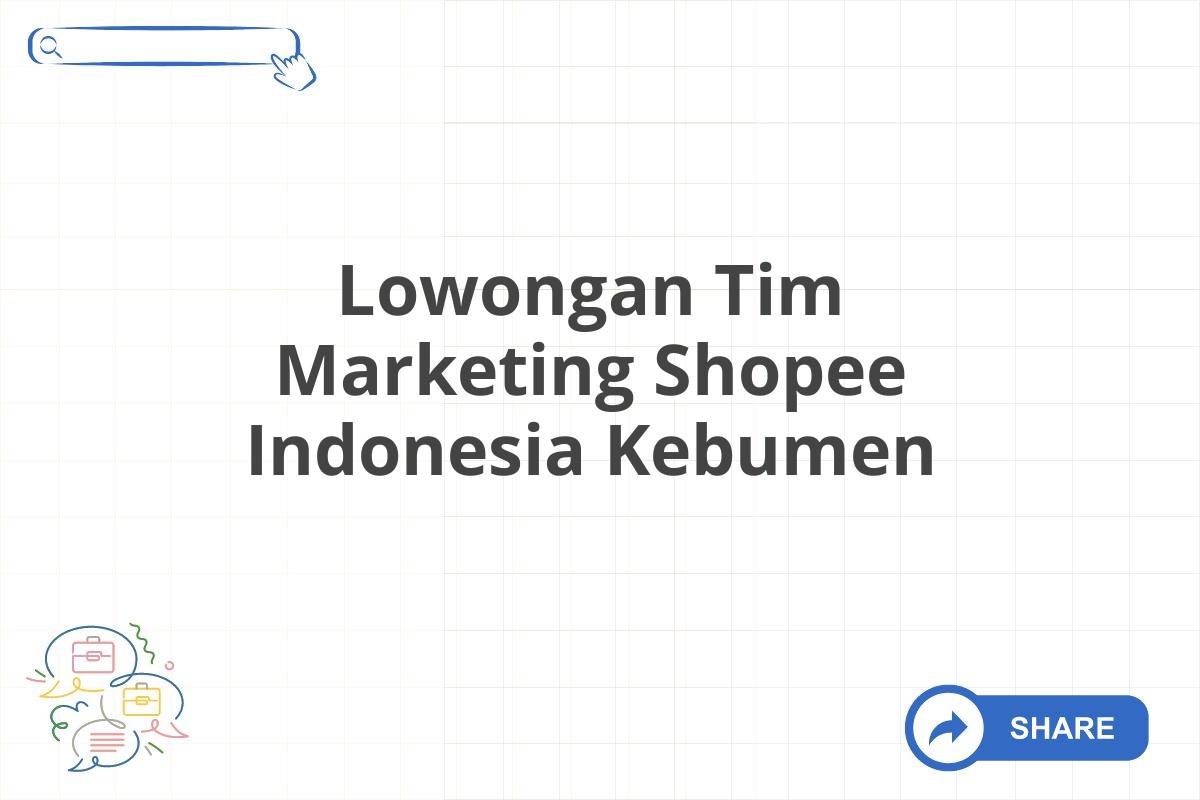 Lowongan Tim Marketing Shopee Indonesia Kebumen