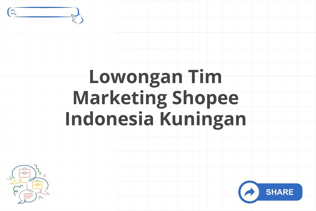 Lowongan Tim Marketing Shopee Indonesia Kuningan