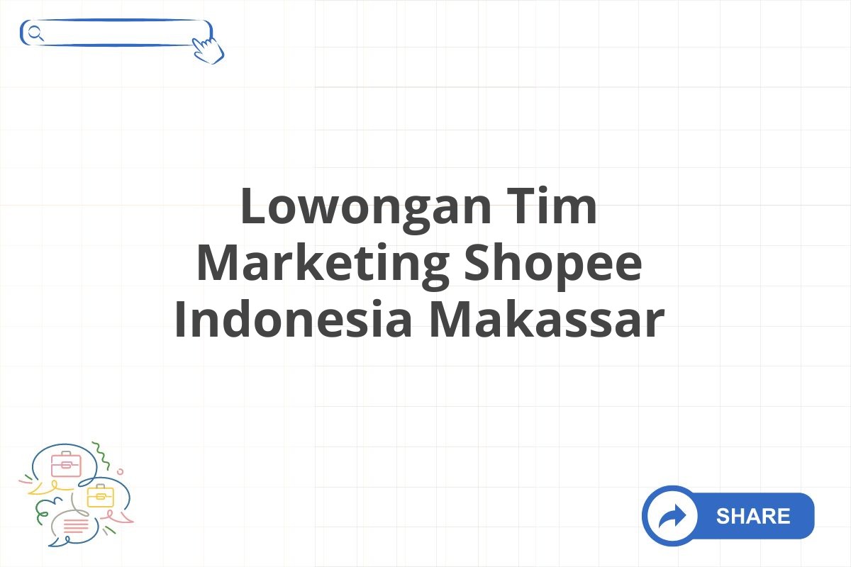 Lowongan Tim Marketing Shopee Indonesia Makassar