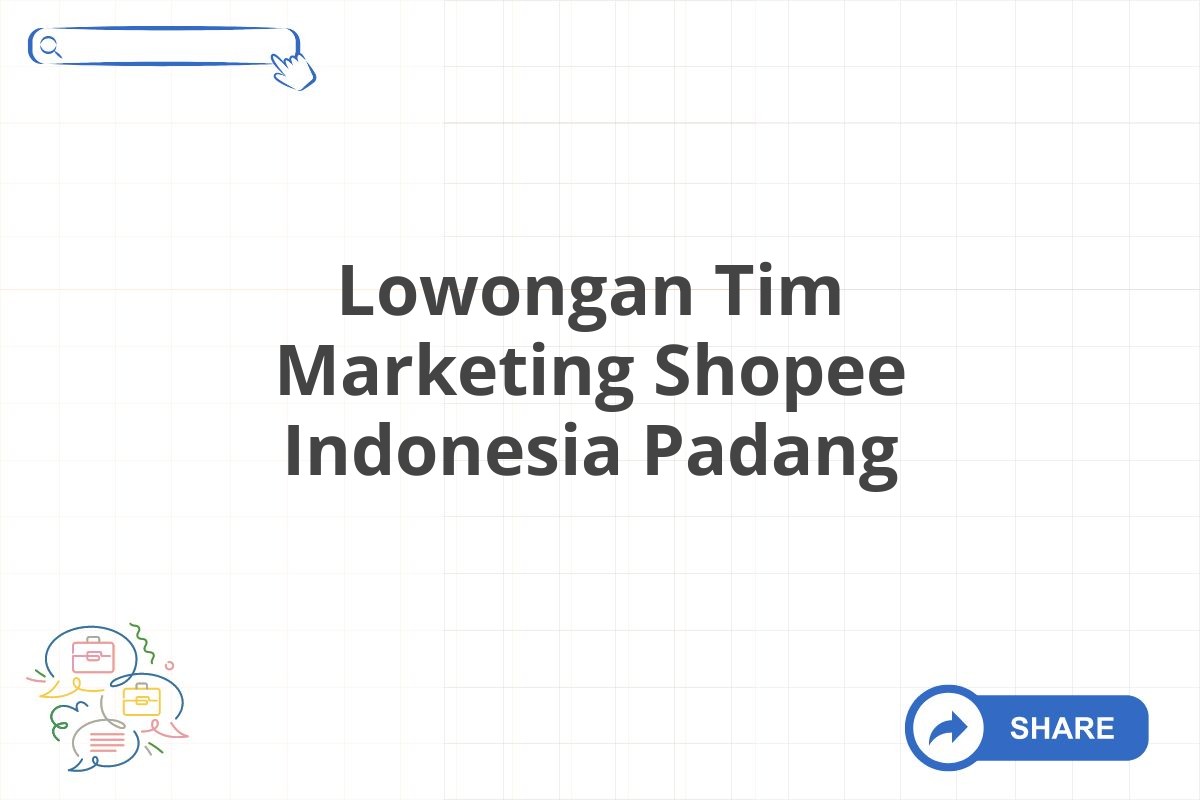 Lowongan Tim Marketing Shopee Indonesia Padang