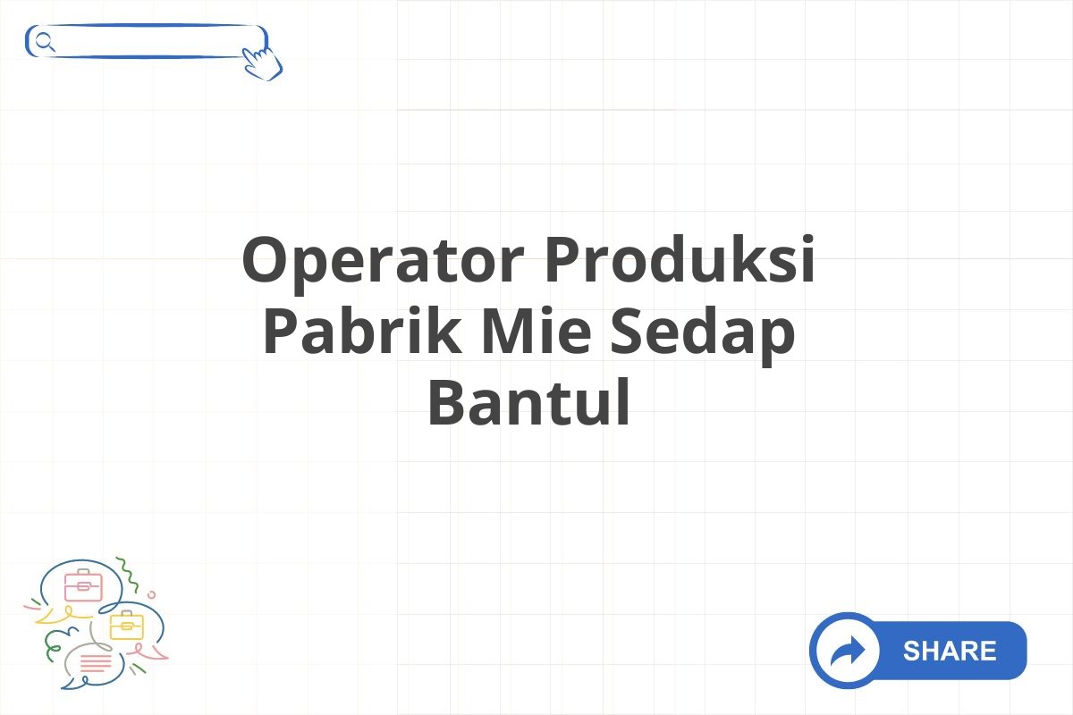 Operator Produksi Pabrik Mie Sedap Bantul