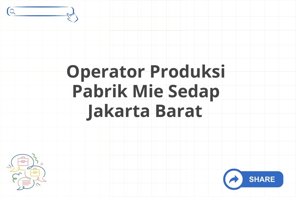 Operator Produksi Pabrik Mie Sedap Jakarta Barat