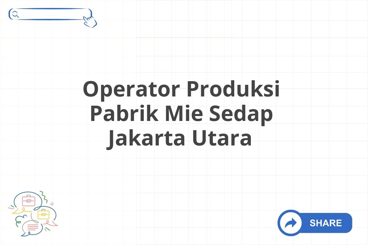 Operator Produksi Pabrik Mie Sedap Jakarta Utara