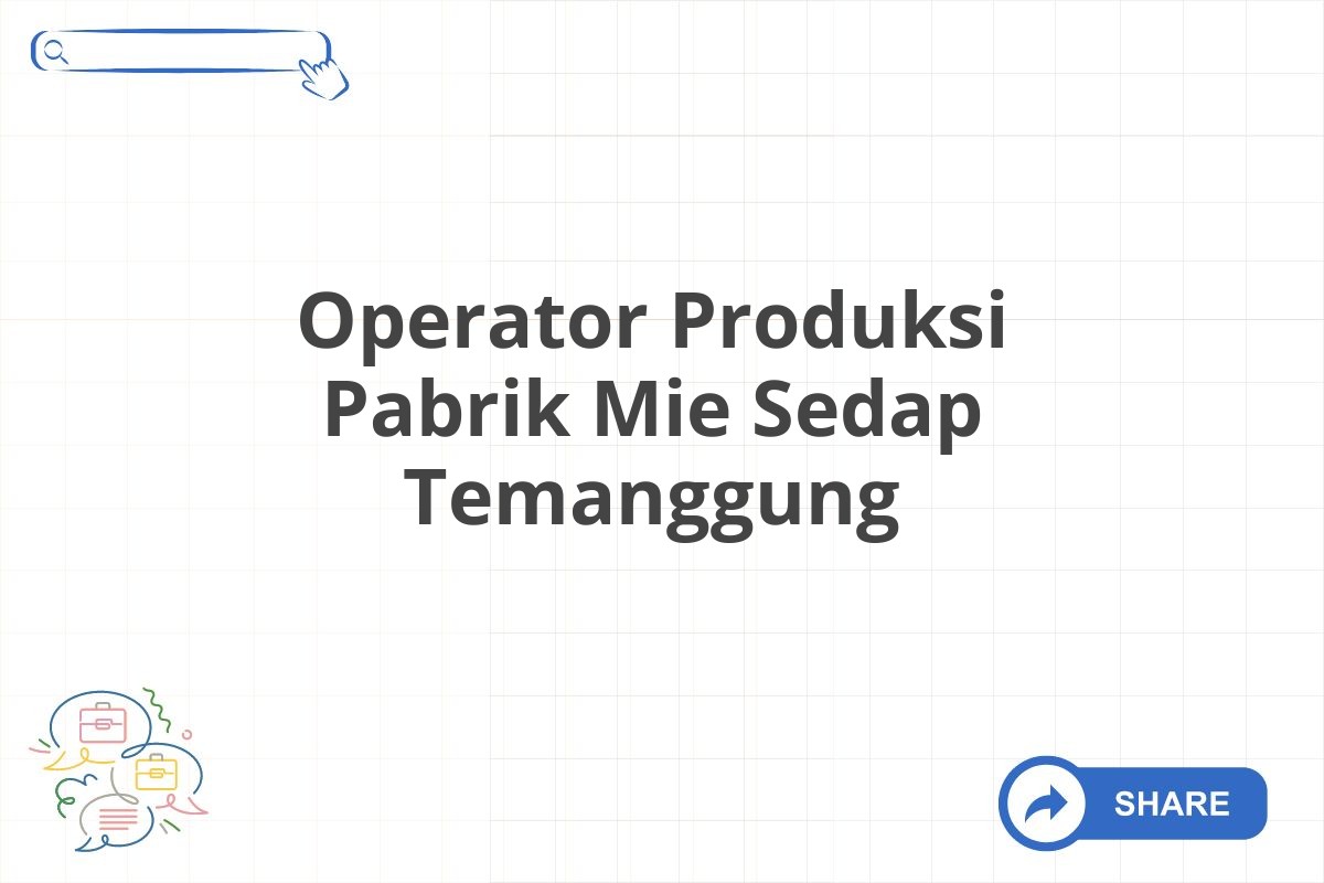 Operator Produksi Pabrik Mie Sedap Temanggung