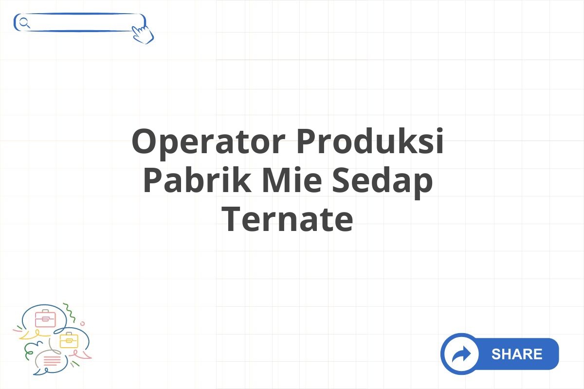 Operator Produksi Pabrik Mie Sedap Ternate