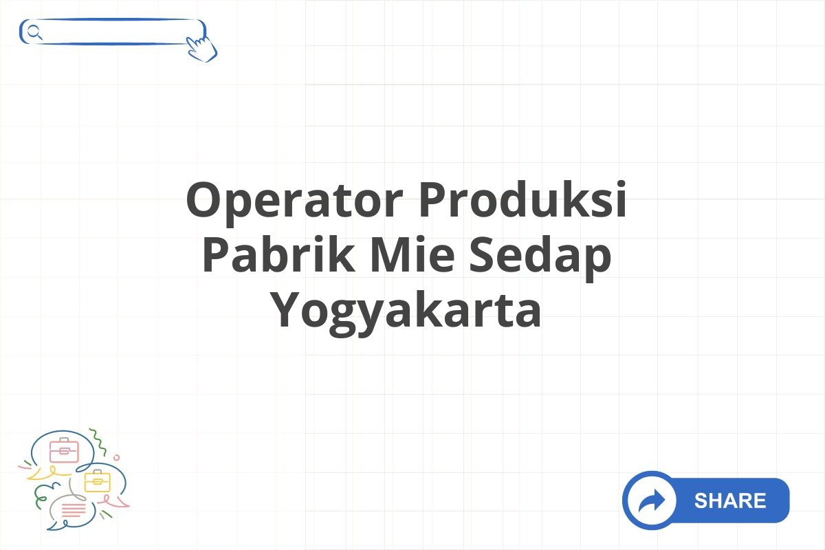 Operator Produksi Pabrik Mie Sedap Yogyakarta